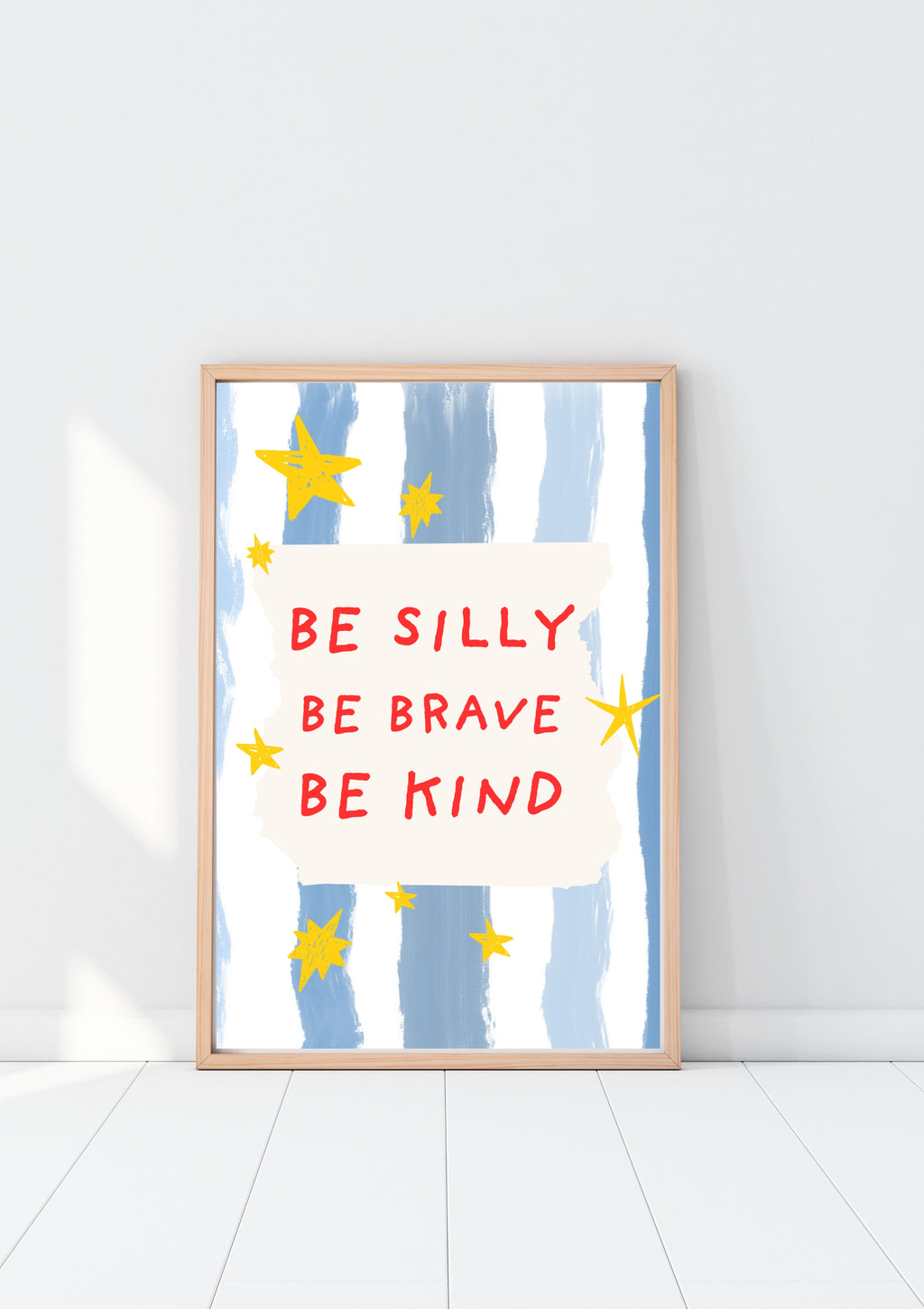 BE SILLY, BE BRAVE, BE KIND | POSTER